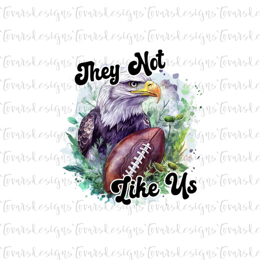 They Not Like Us Football Design Png DIgital Download Sublimation Eagles