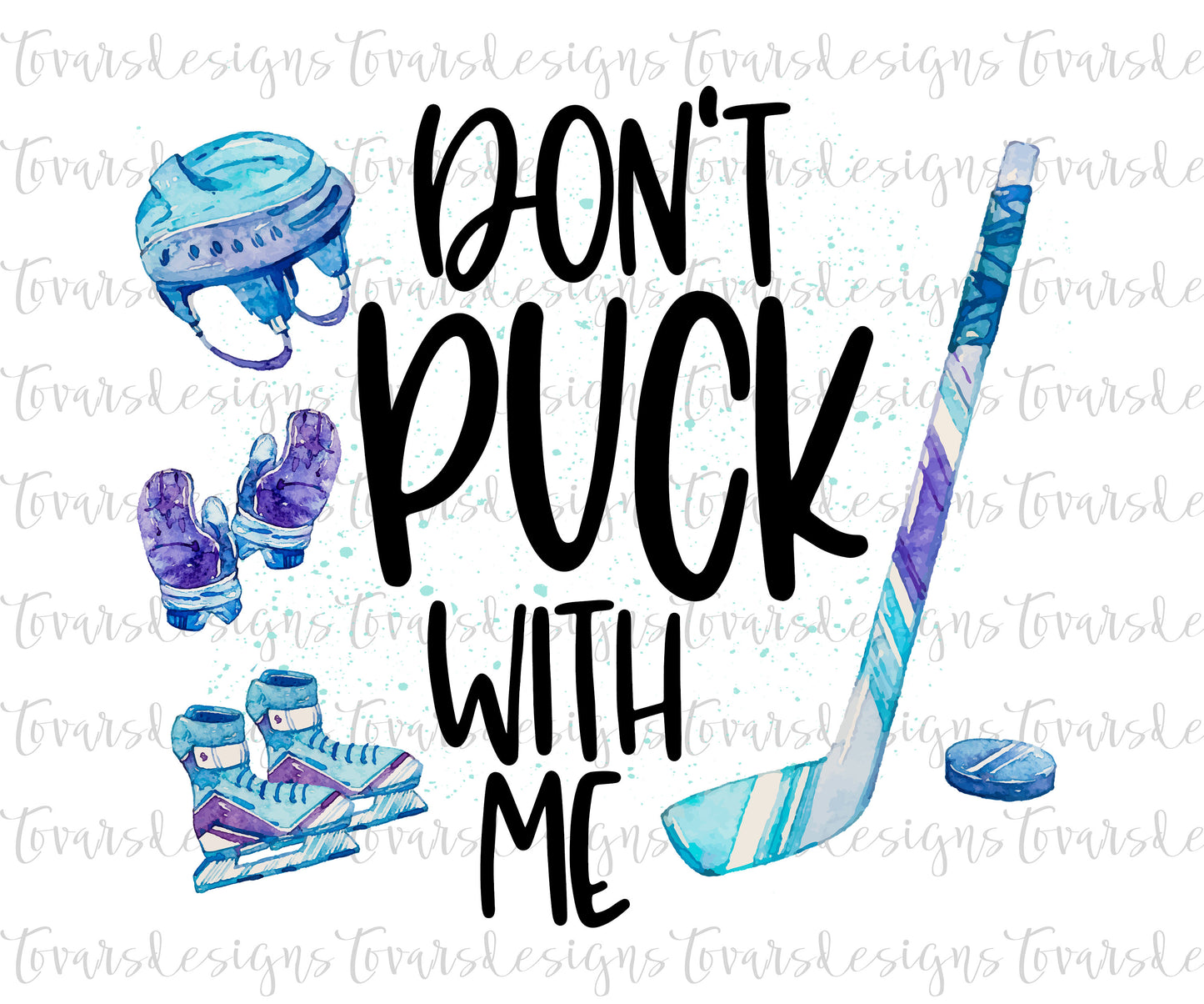 Don't Puck with me Hockey PNG Design, Funny Hockey Sublimation Download, Hockey Watercolor Design png, funny Ice Hockey Sublimation png