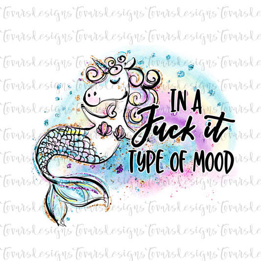 Adult Humor Unicorn PNG Design, In a Fuck it type of mood Funny Unicorn Sublimation Download, Rainbow Unicorn Design png, funny unicorn png