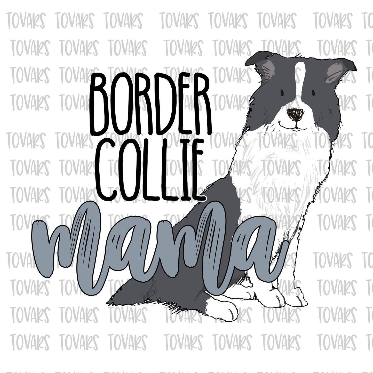 Border Collie Mama Sublimation Download, Border Collie PNG File Instant Download Sublimation Download, Border Collie Mama Design
