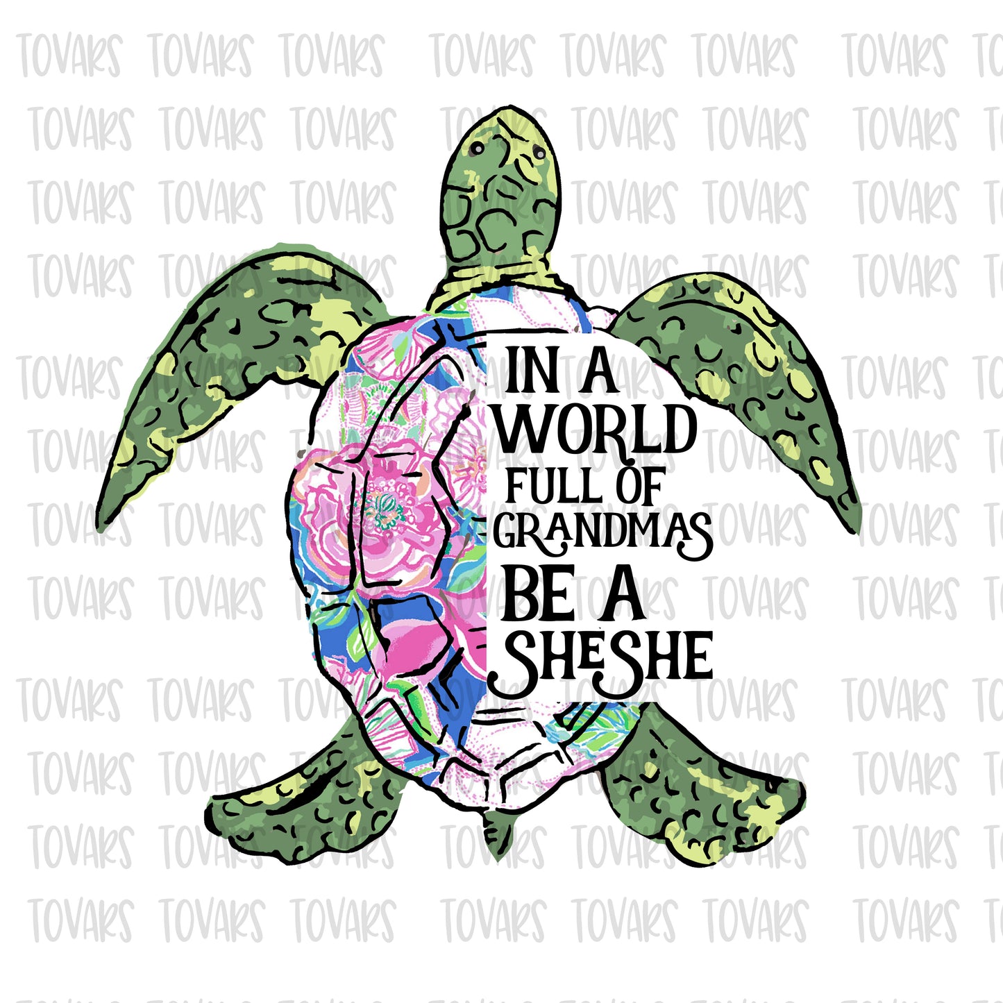 in a world full of grandmas be a SheShe sublimation turtle download png file