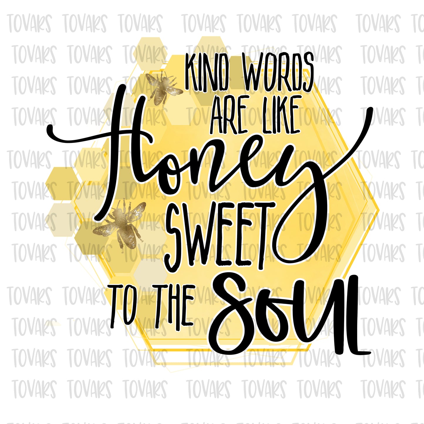 Kind words are like honey sweet to the soul sublimation design png file