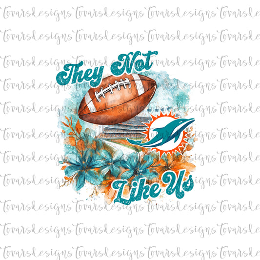 They Not Like Us Football Design PNG Digital Download Sublimation Dolphins
