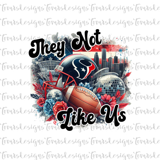 They Not Like Us Football Design PNG Digital Download Sublimation Texans