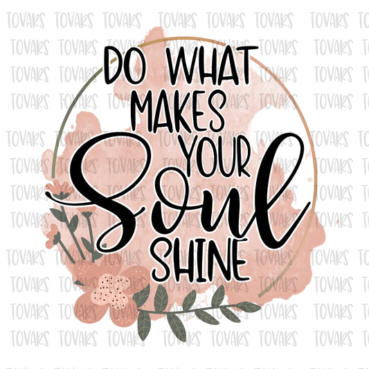 Do what makes your soul shine sublimation download png file