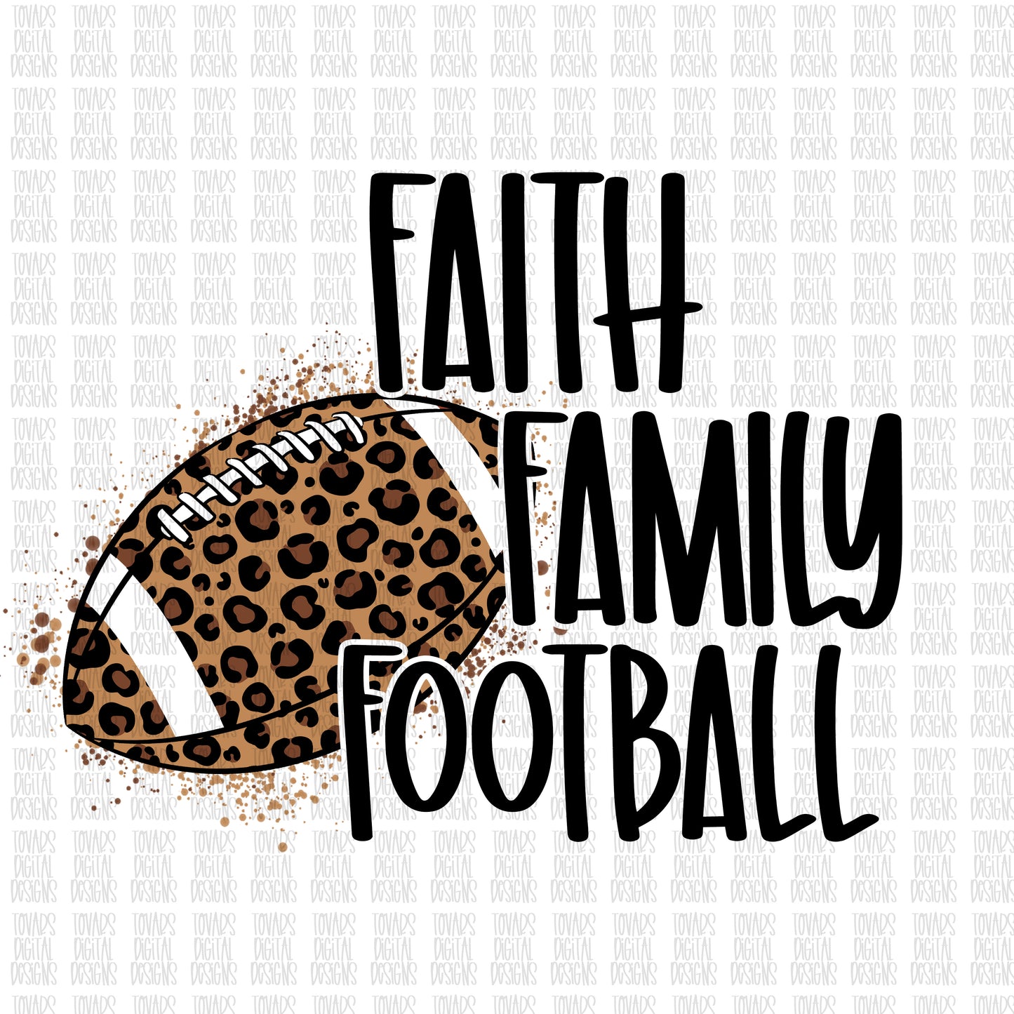 Faith Family Football,  leopard football, leopard football png, sublimation design, dtg printing, Faith Family Football Design, football png