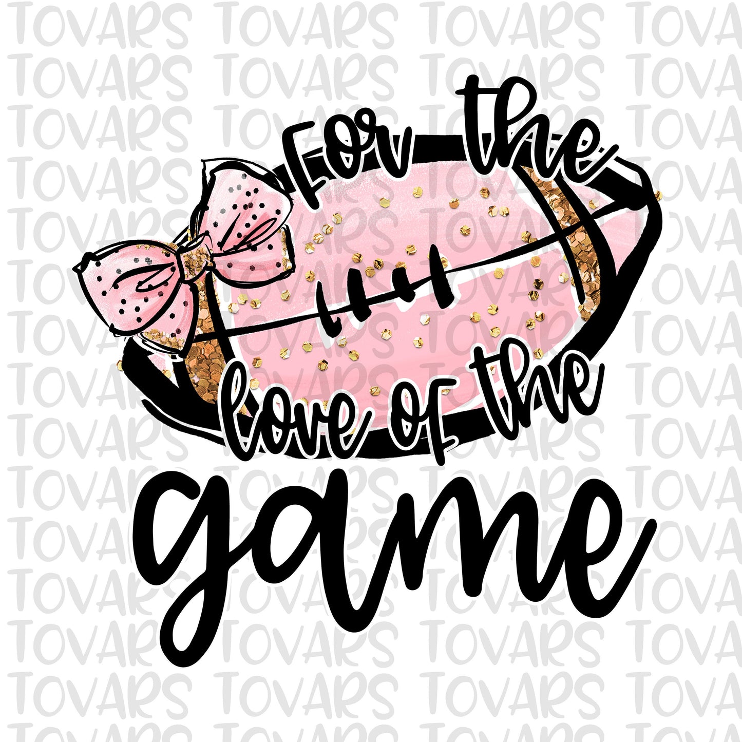 For the love of the Game Football Sublimation Download, Football PNG, Instant Download Sublimation Download, Watercolor Football Sublimation