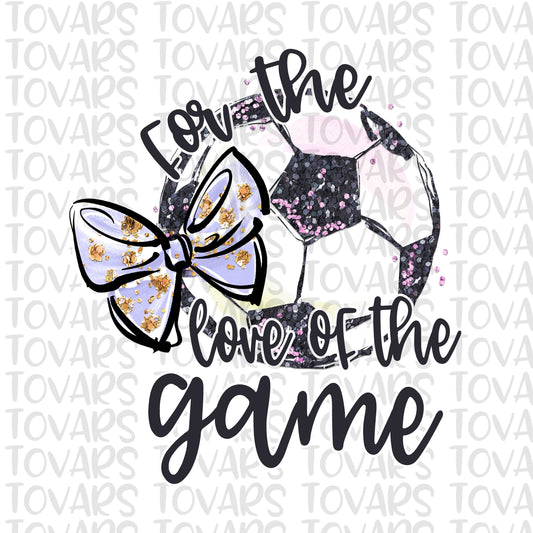 For the love of the Game Soccer Sublimation Download, Soccer PNG, Instant Download Sublimation Download, Watercolor Soccer Sublimation