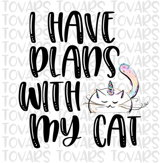 I have plans with my cat Sublimation Download,  Cat PNG, Instant Download Sublimation Download, Pig Unicorn, Cat Sublimation design Cat Mom