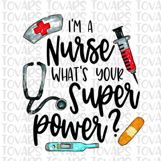 I'm a Nurse what's your Super Power?  Sublimation Download, Nurse PNG, Instant Download Nurse sublimation, Nurse Sublimation design