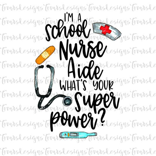 I'm a School Nurse Aide what's your Super Power? Instant Sublimation Download, Nurse PNG, Nurse sublimation, Nurse Sublimation design