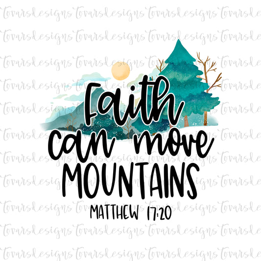 Faith Can Move Mountains Matthew 17:20 Sublimation Download, Scripture PNG, Instant Download Sublimation Download, Christian sublimation png