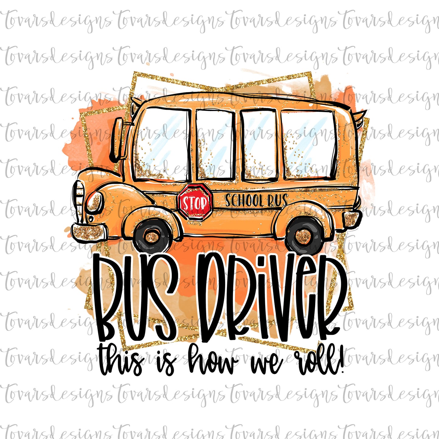 Bus Driver Sublimation Download, Bus Driver PNG, This is how we roll Bus Driver Sublimation Download, Cute Glitter School Bus Sublimation