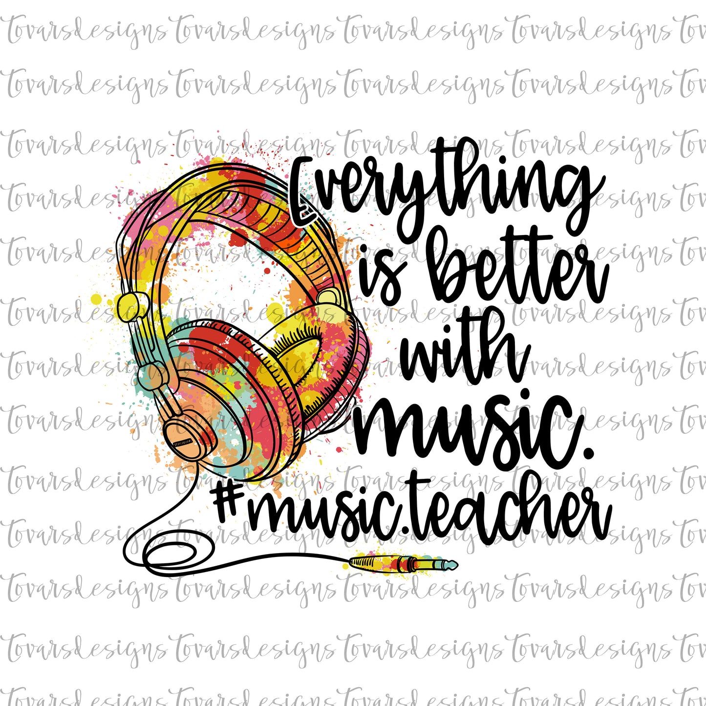 Everything is better with Music Teacher Sublimation Download, Music Teacher PNG, Sublimation Download, Music Teacher Headphones PNG