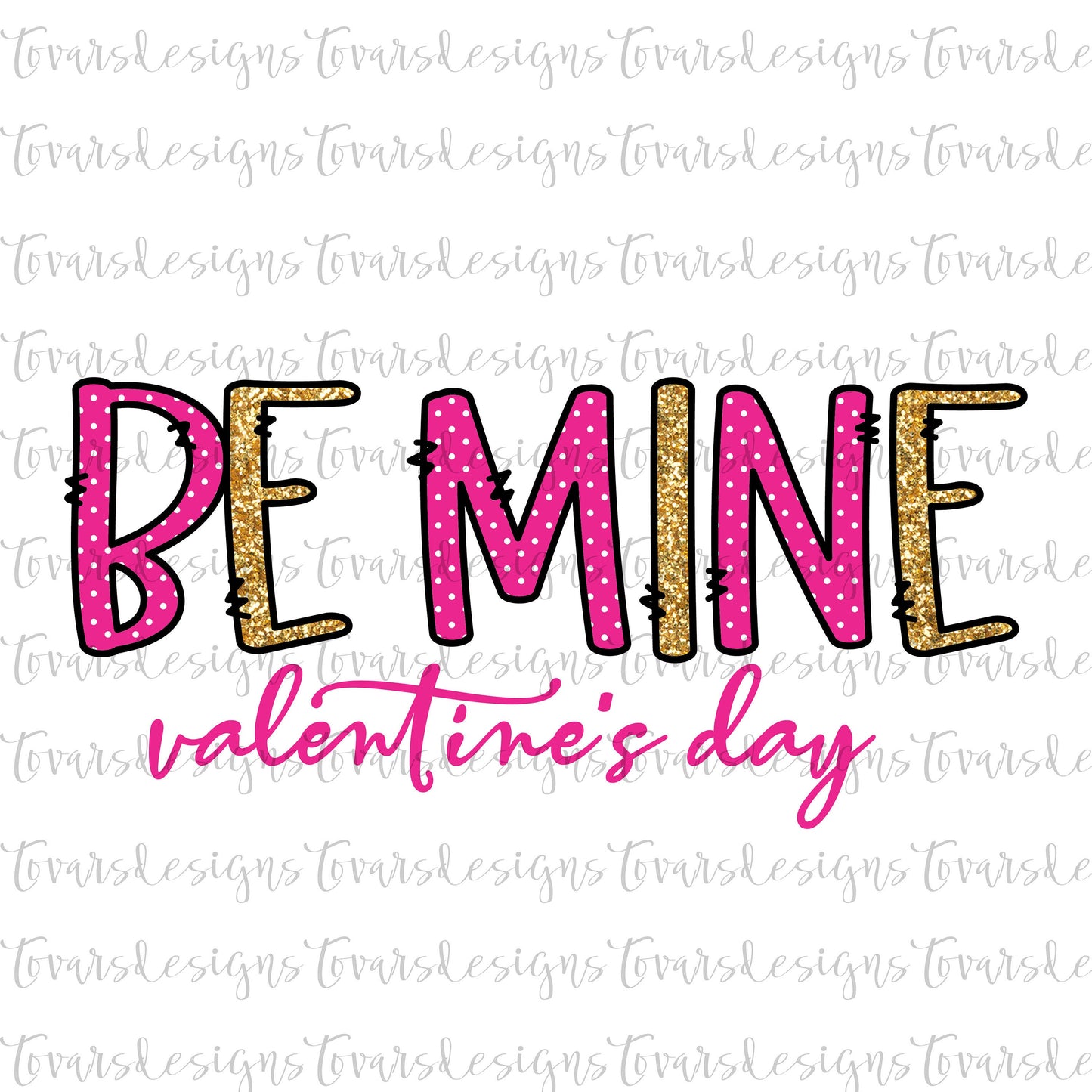 Be Mine Valentine's Day Sublimation Download, Valentine's Day Png File, Valentines day Be Mine Pink Sublimation Gold Glitter pink polka dot