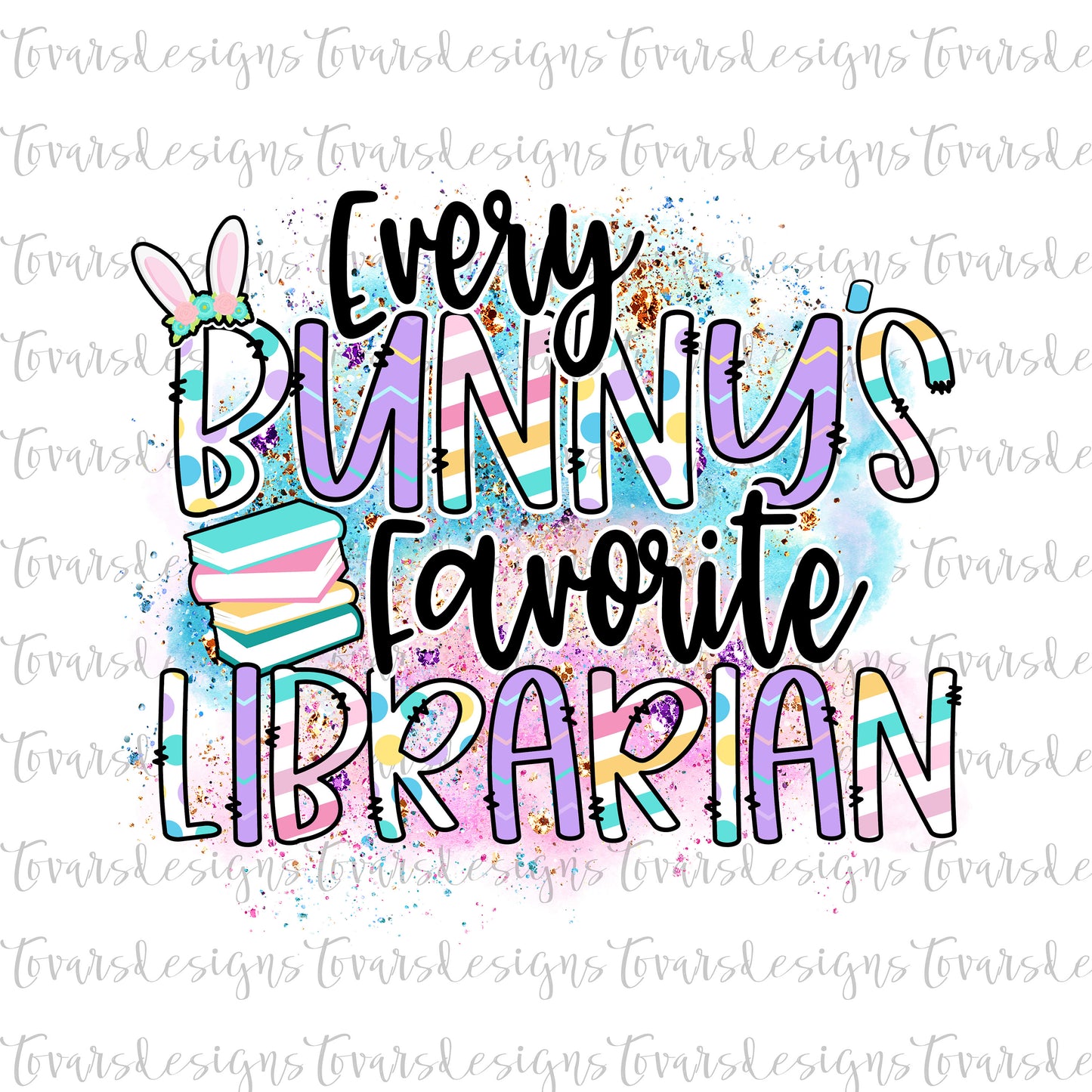 Every Bunny's Favorite Librarian Sublimation Download, Easter Librarian PNG, Instant Download Librarian bunny Sublimation design