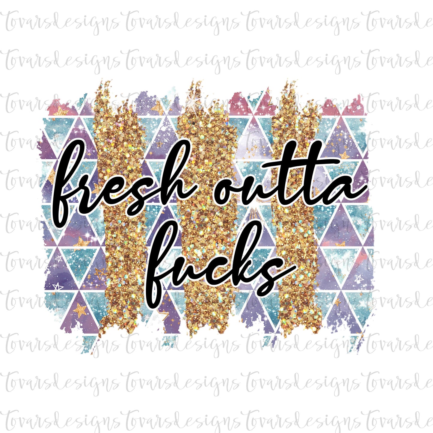 Funny Adult Quote, Fresh outta fucks png sublimation digital download file, galaxy glitter background, funny adult quote sublimation design