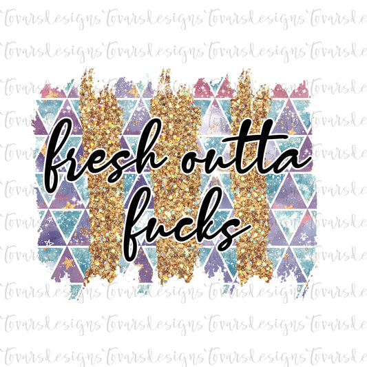 Funny Adult Quote, Fresh outta fucks png sublimation digital download file, galaxy glitter background, funny adult quote sublimation design