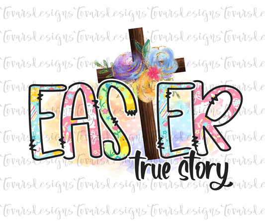 Easter True Story Cross Sublimation Download, Easter Sublimation, Easter Scripture PNG, Easter sublimation design, floral glitter easter