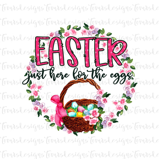 Floral Frame Just here for the eggs Easter egg Basket png, Easter egg Basket sublimation png, Floral Easter design, Easter Sublimation File