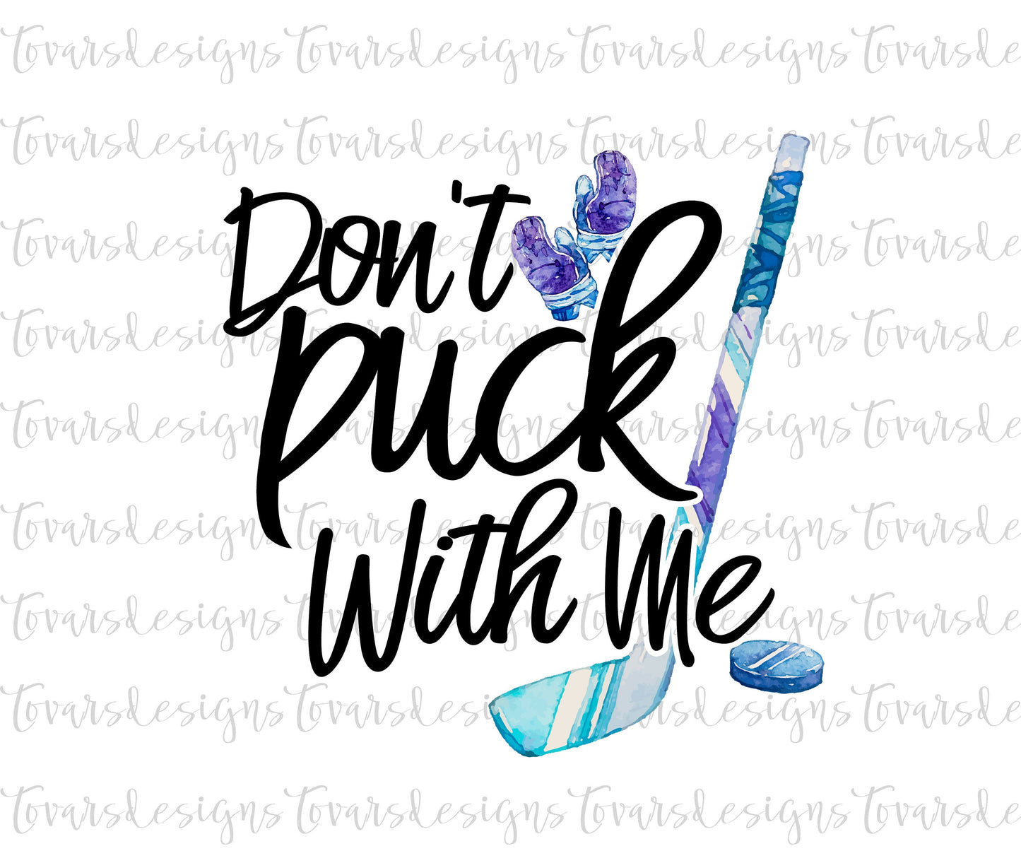 Don't Puck with me Hockey PNG Design, Funny Hockey Sublimation Download, Hockey Watercolor Design png, funny Ice Hockey Sublimation png