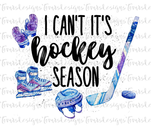I can't it's Hockey season PNG Design, Funny Hockey Sublimation Download, Hockey Watercolor Design png, funny Ice Hockey Sublimation png
