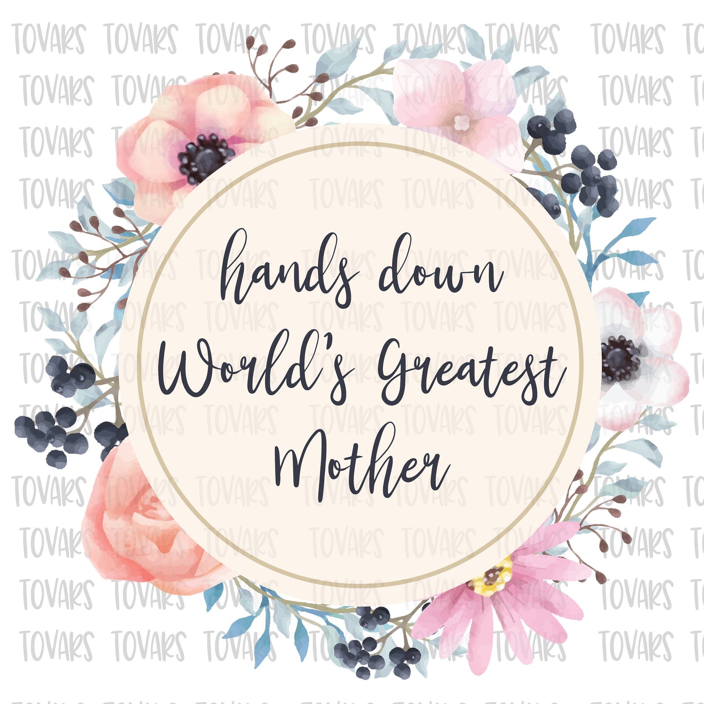 Hands down world's greatest mother  Sublimation png file, Mothers day Sublimation Download, Mom PNG File Instant Download Floral png file