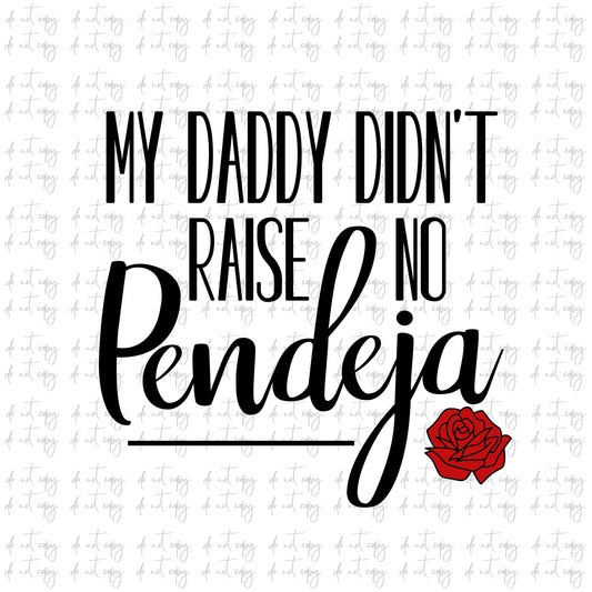 My Daddy Didn't Raise no Pendeja Sublimation Download, Funny Spanish PNG File Sublimation Download, Roses Sublimation,