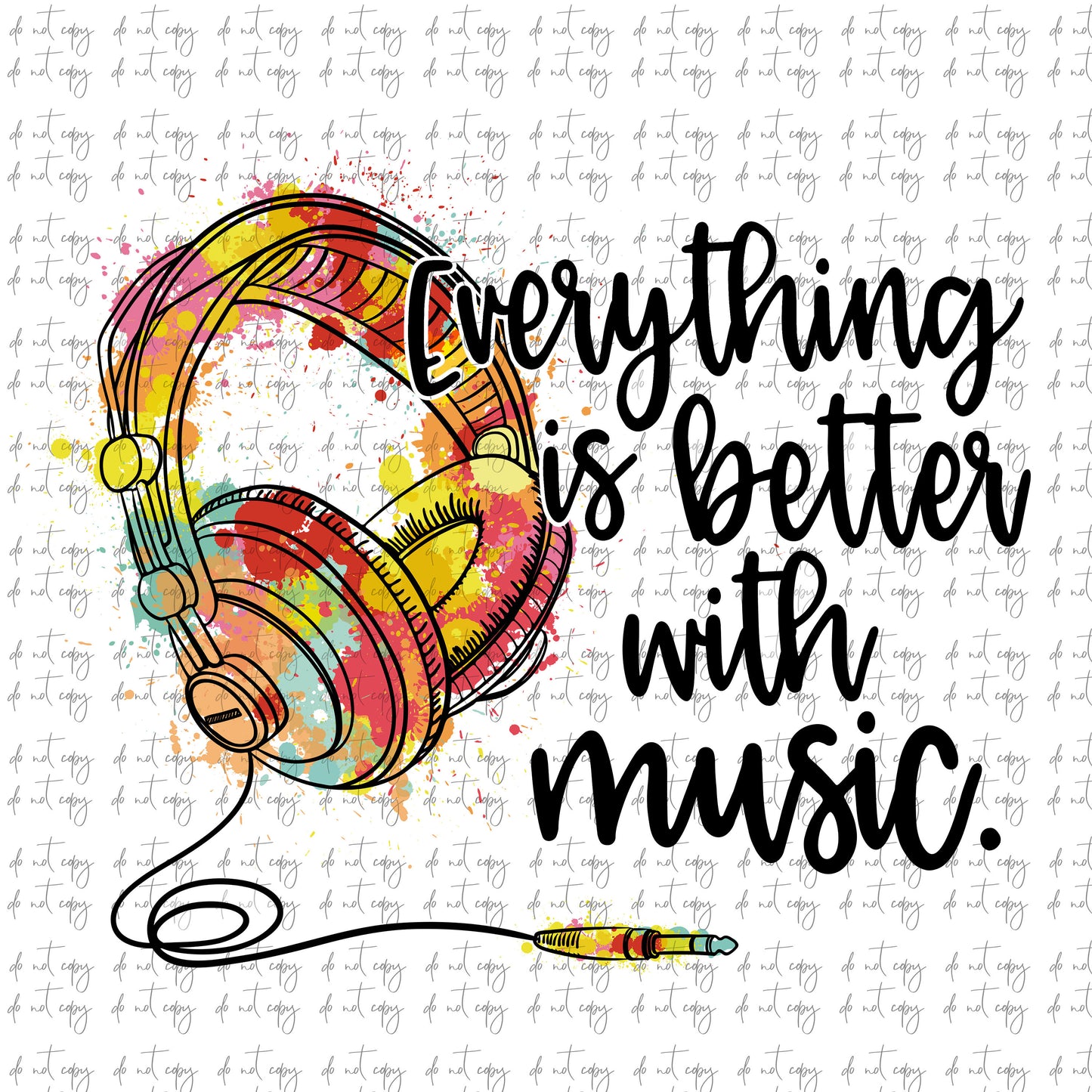 Everything is better with Music Sublimation Download, Everything is better with music PNG, Sublimation Download, Watercolor Headphones PNG