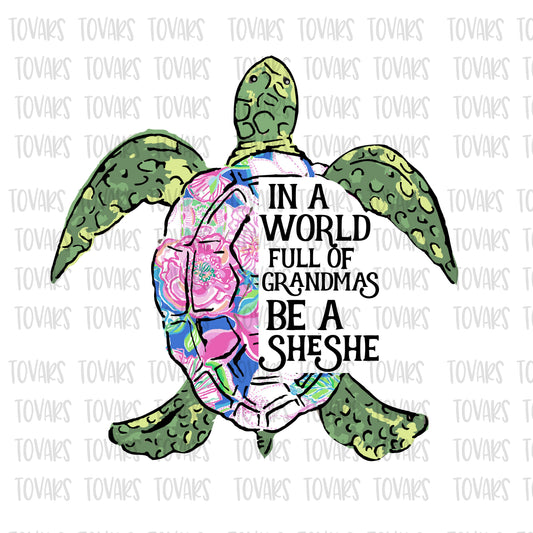 in a world full of grandmas be a SheShe sublimation turtle download png file