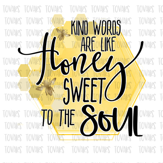 Kind words are like honey sweet to the soul sublimation design png file