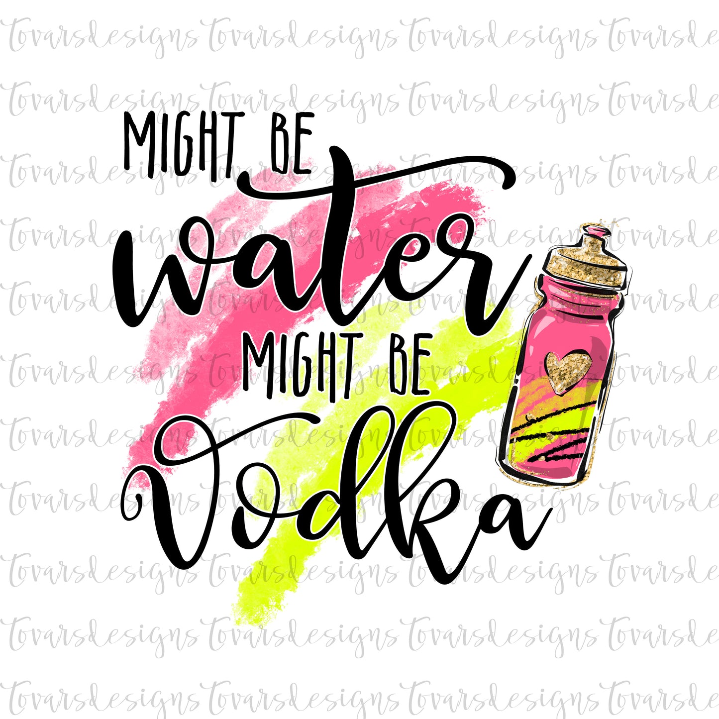 Might be water might be vodka, png download, funny sublimation design, vodka design, might be water might be vodka, funny sublimation png