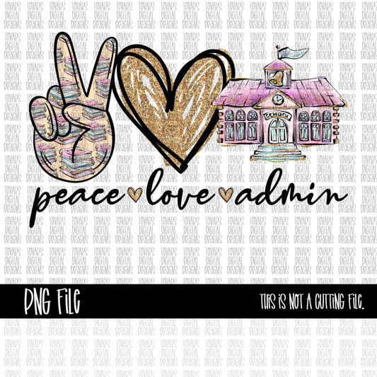 Peace Love Admin PNG FILE School Design